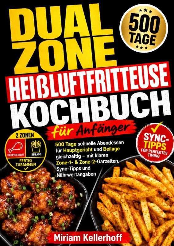 Dual Zone Heißluftfritteuse Kochbuch für Anfänger – Miriam Kellerhoff – boek cover