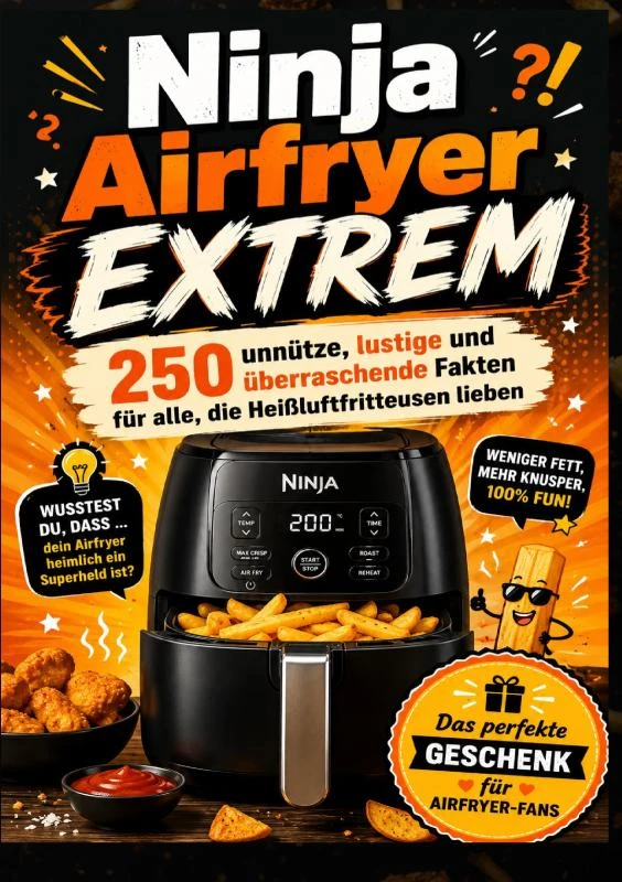 Ninja Airfryer EXTREM: 250 unnütze, lustige und überraschende Fakten für alle, die Heißluftfritteusen lieben – Olivia Knusper – boek cover