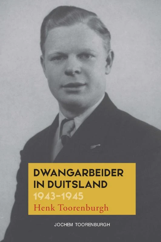 Dwangarbeider in Duitsland 1942-1945 – Jochem Toorenburgh – boek cover