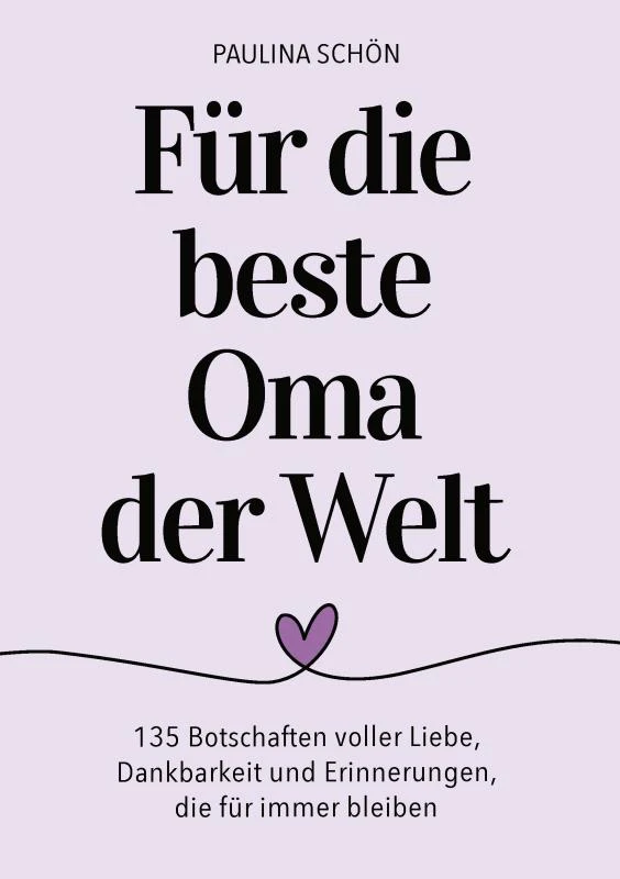Für die beste Oma der Welt: 135 Botschaften voller Liebe, Dankbarkeit und Erinnerungen, die für immer bleiben – Paulina Schön – boek cover
