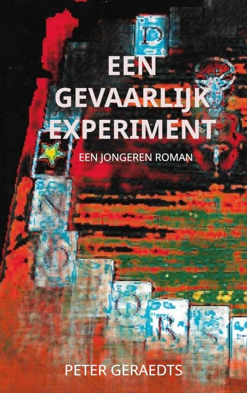 Een gevaarlijk experiment – Peter Geraedts – boek cover