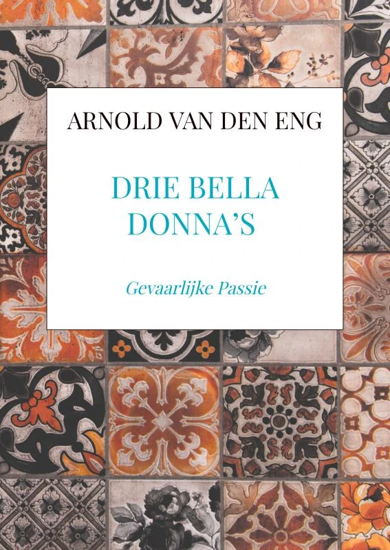 Drie BeLLa Donna¿s – Arnold Van den Eng – boek cover