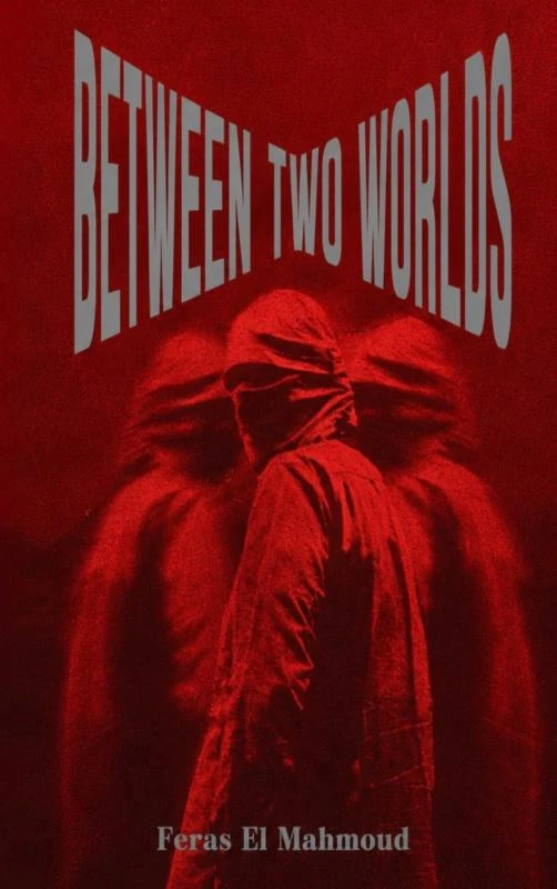 BETWEEN TWO WORLDS – Feras El Mahmoud – boek cover