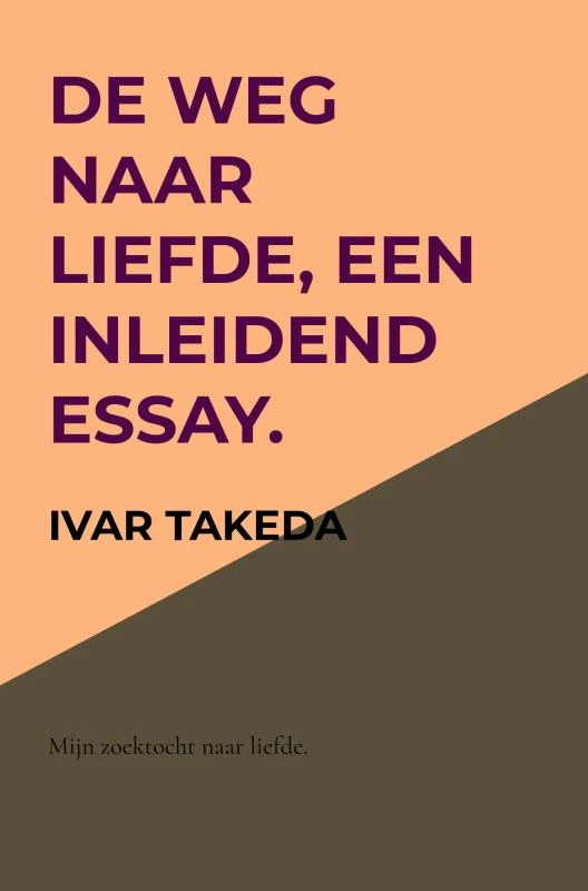 De weg naar liefde, een inleidend essay. – Ivar Takeda – boek cover