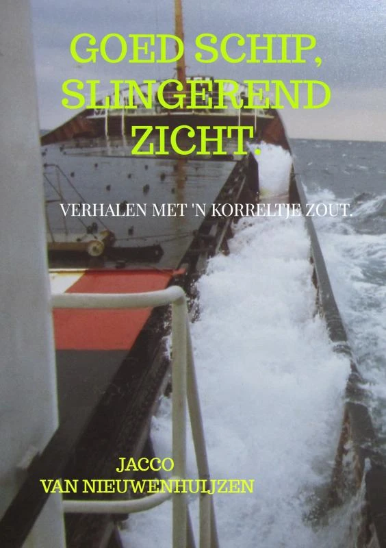 Goed schip, slingerend zicht. – Jacco Van Nieuwenhuijzen – boek cover