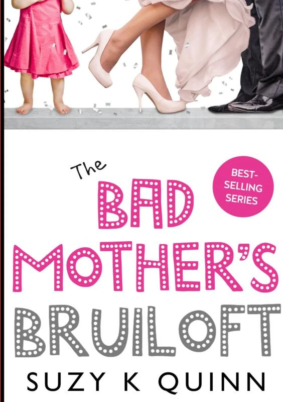 Bad Mother's Bruiloft – Suzy K Quinn – boek cover