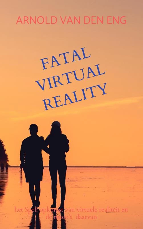 FATAL VIRTUAL REALITY – Arnold Van den Eng – boek cover