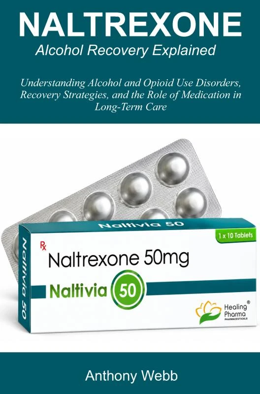Naltrexone Alcohol Recovery Explained – Anthony Webb – boek cover