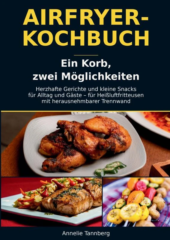Airfryer-Kochbuch ¿ Ein Korb, zwei Möglichkeiten – Annelie Tannberg – boek cover