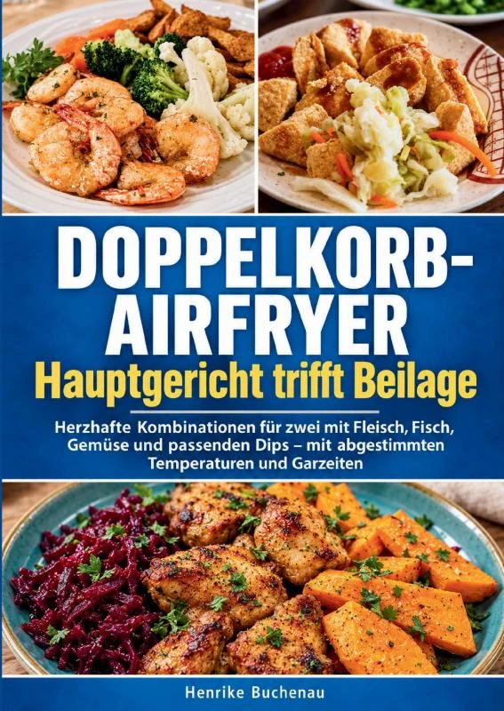 Doppelkorb-Airfryer ¿ Hauptgericht trifft Beilage – Henrike Buchenau – boek cover