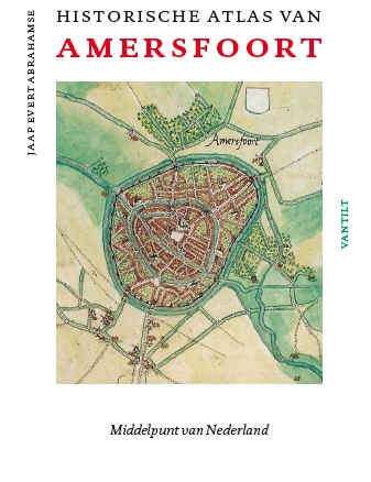 Historische atlas van Amersfoort – Jaap Evert Abrahamse – boek cover