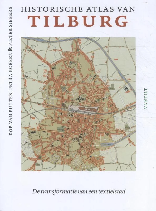 Historical Atlas of Tilburg – Rob van Putten – boek cover