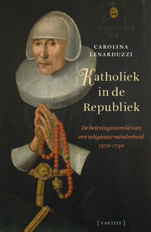 Katholiek in de Republiek – Carolina Lenarduzzi – boek cover