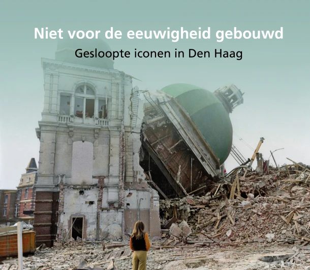 Niet voor de eeuwigheid gebouwd – Geschiedkundige Vereniging Die Haghe – boek cover