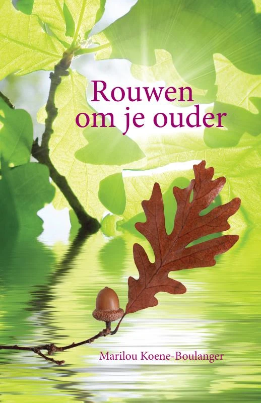 Rouwen om je ouder – Marilou Koene-Boulanger – boek cover