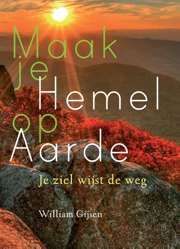 Maak je hemel op aarde – William Gijsen – boek cover