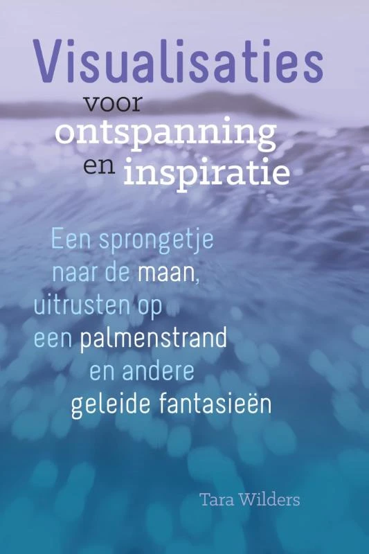 Visualisaties voor ontspanning en inspiratie – Tara Wilders – boek cover