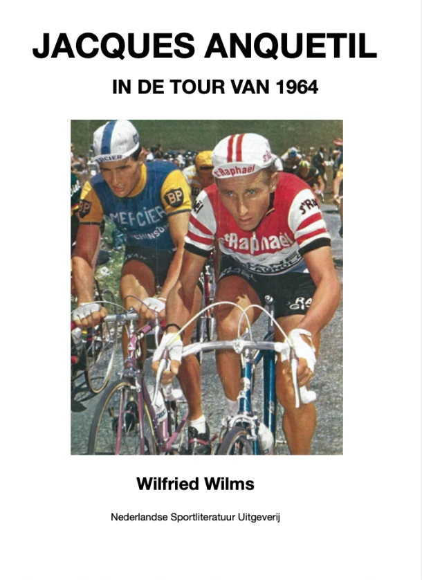 Jacques Anquetil in de Tour van 1964 – Wilfried Wilms – boek cover