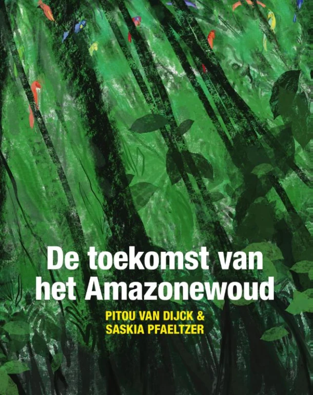 De toekomst van het Amazonewoud – Pitou van Dijck – boek cover