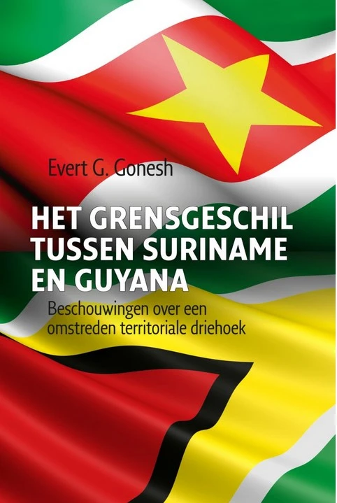 Het grensgeschil tussen Suriname en Guyana – Evert G. Gonesh – boek cover