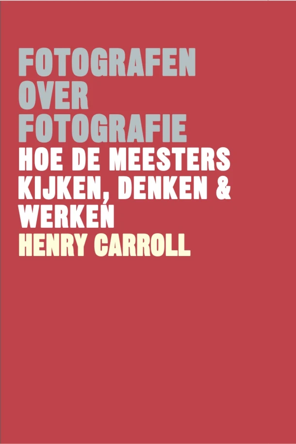 Fotografen over fotografie – Henry Carroll – boek cover