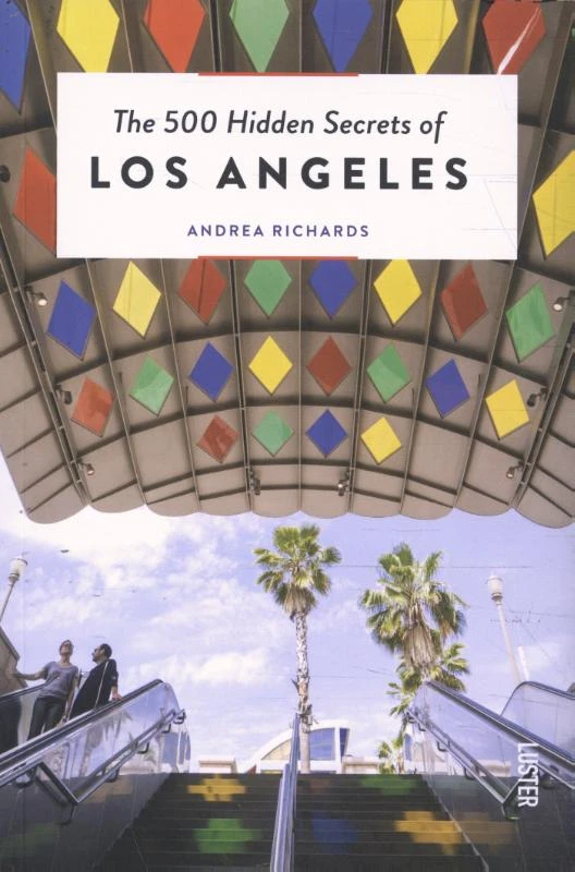 The 500 Hidden Secrets of Los Angeles – Andrea Richards – boek cover