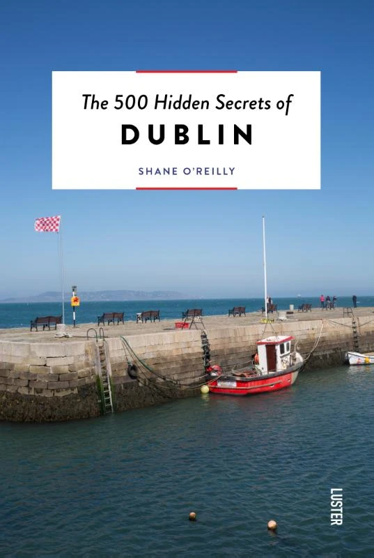The 500 Hidden Secrets of Dublin – Shane O\'Reilly – boek cover