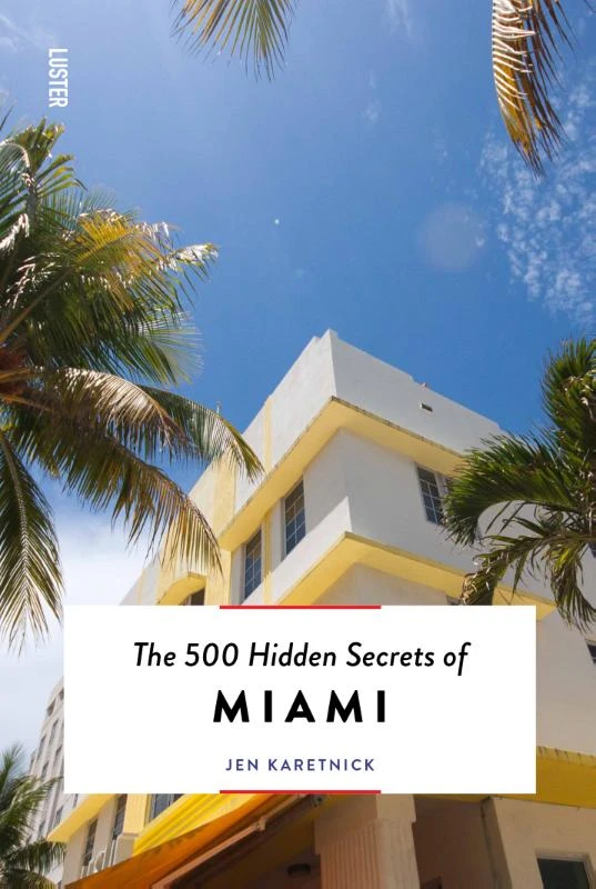 The 500 Hidden Secrets of Miami – Jen Karetnick – boek cover