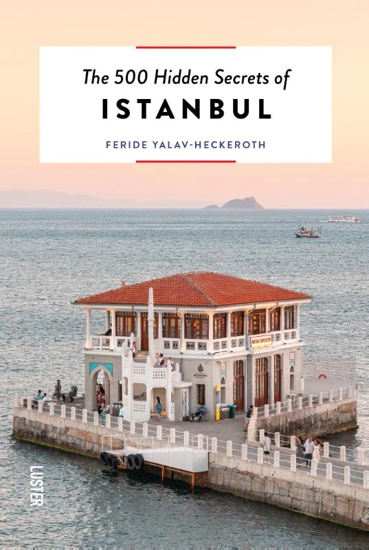 The 500 hidden secrets of Istanbul – Feride Yalav – boek cover