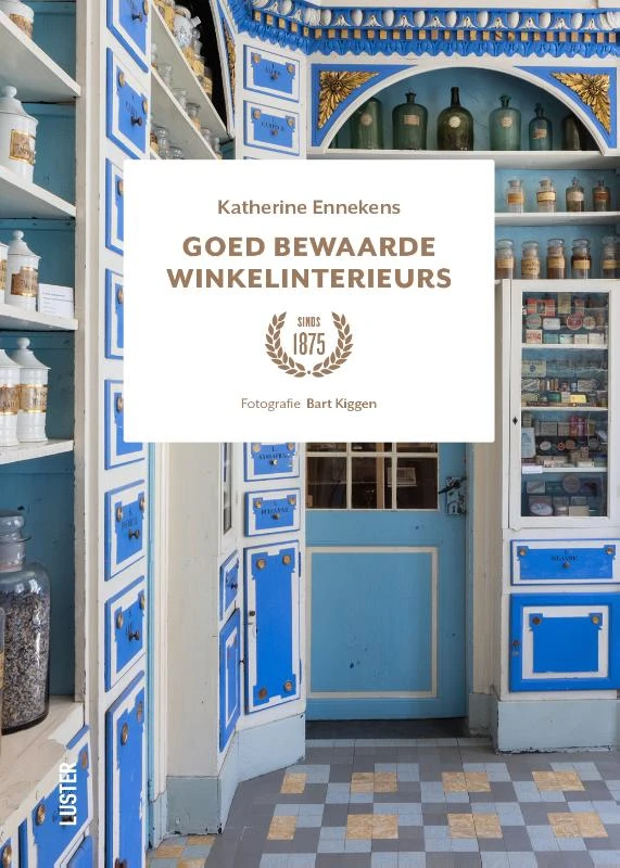 Goed bewaarde winkelinterieurs – Katherine Ennekens – boek cover