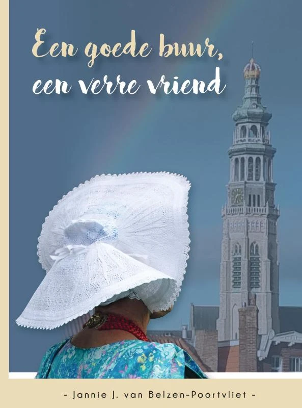 Een goede buur, een verre vriend – Jannie J. van Belzen-Poortvliet – boek cover
