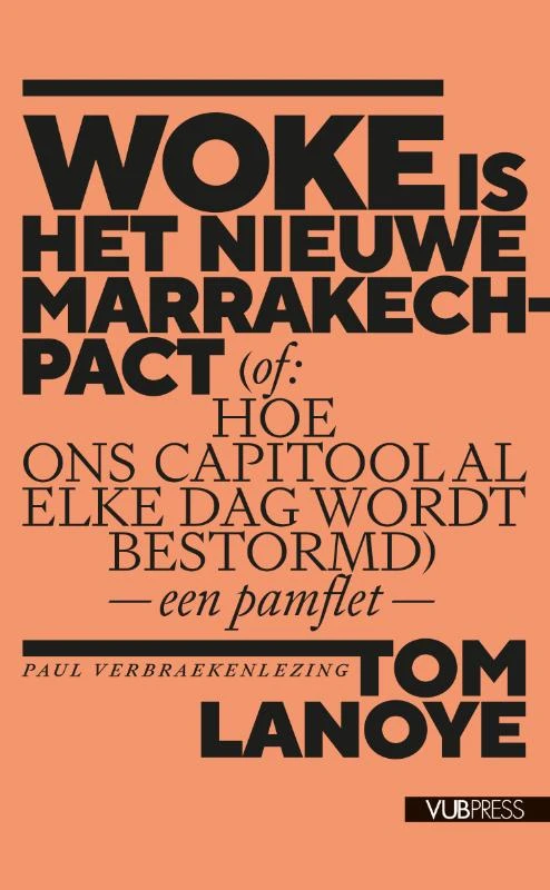Woke is het nieuwe Marrakech-pact (of: Hoe ons Capitool al elke dag wordt bestormd) – Tom Lanoye – boek cover