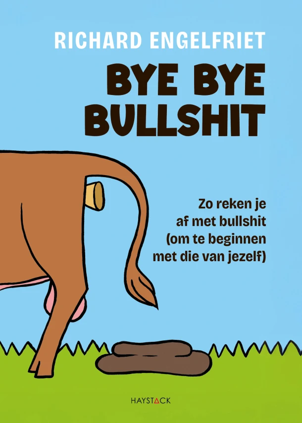 Bye bye bullshit – Richard Engelfriet – boek cover