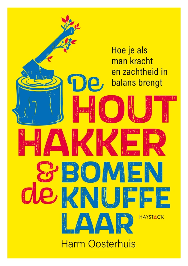 De houthakker en de bomenknuffelaar – Harm Oosterhuis – boek cover