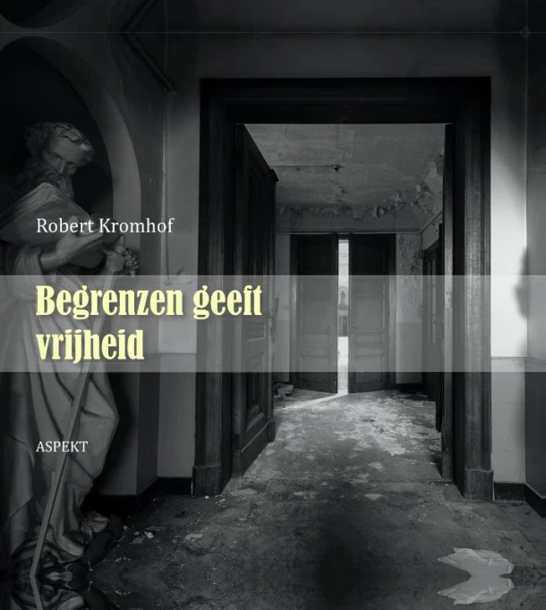 Begrenzen geeft vrijheid – Robert Kromhof – boek cover