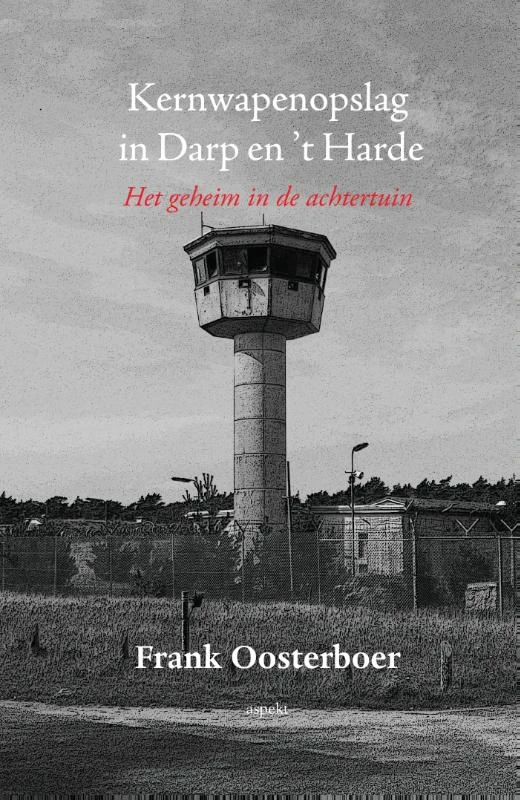 Kernwapenopslag in Darp en 't Harde – Frank Oosterboer – boek cover