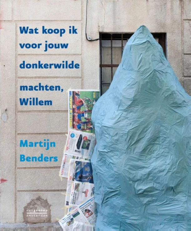 Wat koop ik voor jouw donkerwilde machten, Willem – Martijn Benders – boek cover