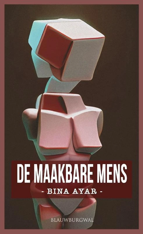 De maakbare mens – Bina Ayar – boek cover