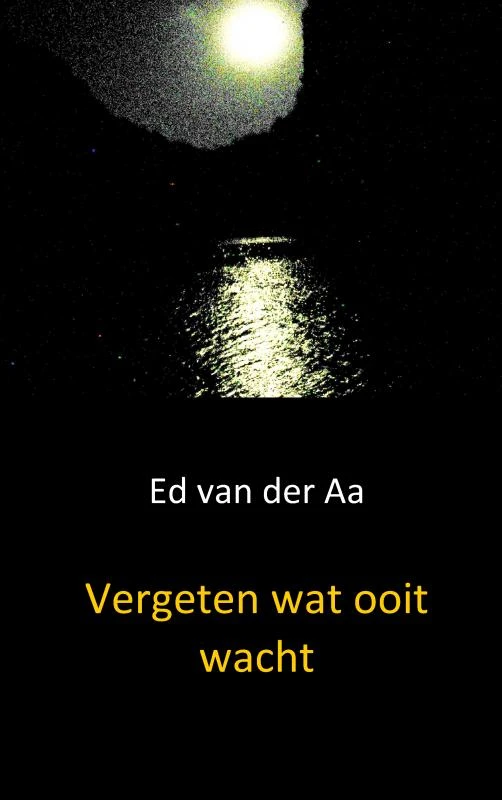 Vergeten wat ooit wacht – Ed van der Aa – boek cover
