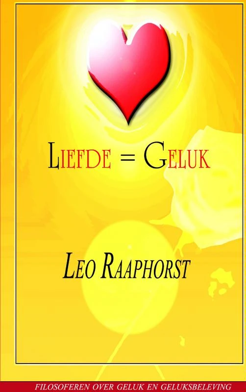 Liefde = Geluk – Leo Raaphorst – boek cover