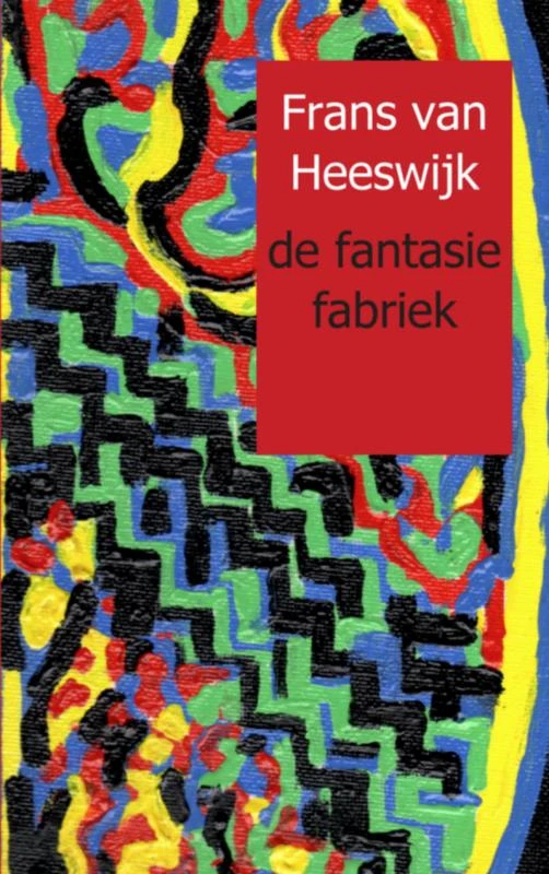 de fantasie fabriek – Frans van Heeswijk – boek cover