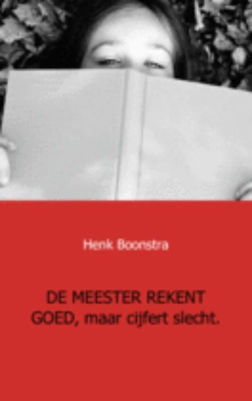 De meester rekent goed, maar cijfert slecht – Henk Boonstra – boek cover