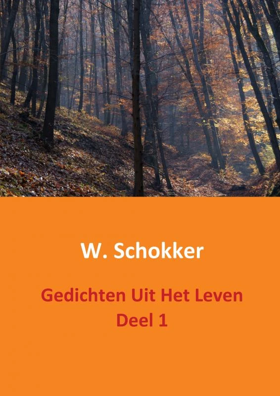 Gedichten uit het leven Deel 1 – W. Schokker – boek cover