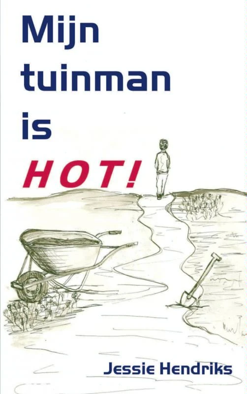 Mijn tuinman is hot! – Jessie Hendriks – boek cover