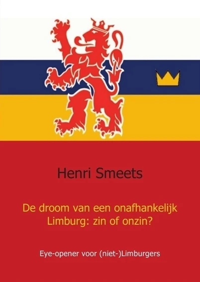 De droom van een onafhankelijk Limburg: zin of onzin – Henri Smeets – boek cover