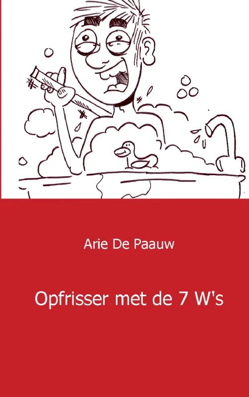 Opfrisser met de 7 W s – Arie de Pauw – boek cover