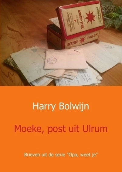 Moeke, post uit Ulrum – Harry Bolwijn – boek cover