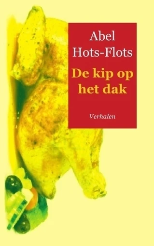 De kip op het dak – Abel Hots-Flots – boek cover