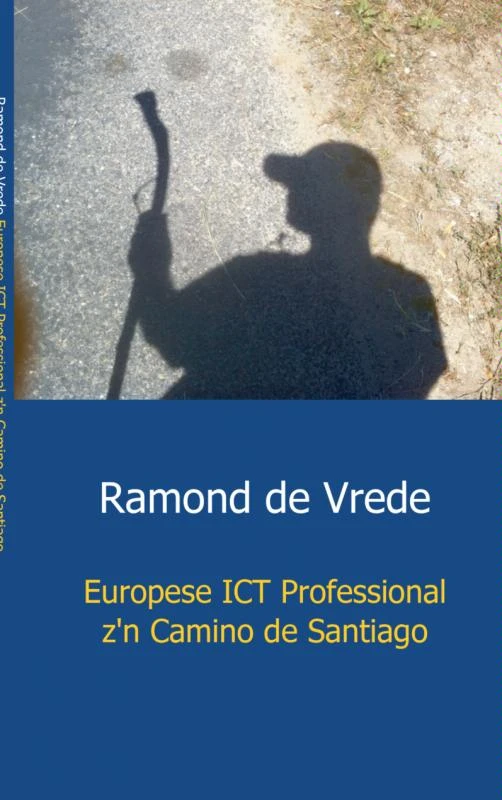 Europese ICT Professional z‘n Camino de Santiago – R.R.J. de Vrede – boek cover