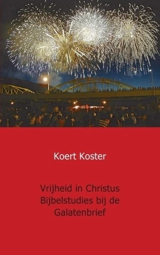 Vrijheid in Christus Bijbelstudies bij de Galatenbrief – Koert Koster – boek cover